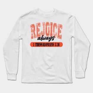 Rejoice Always Long Sleeve T-Shirt